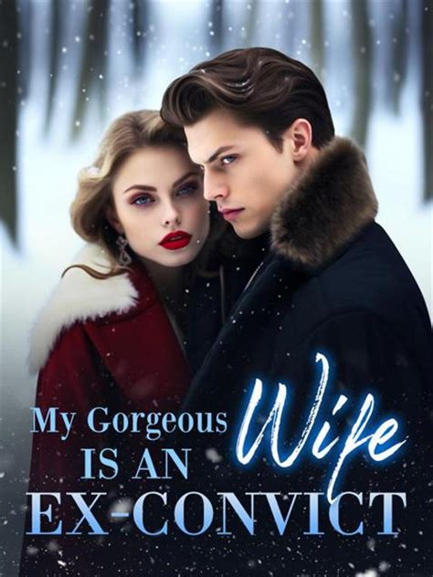 The Read My Gorgeous Wife is an Ex-Convict series by Anastasia Marie has been updated to chapter Chapter 4322. . My wife is an ex convict novel